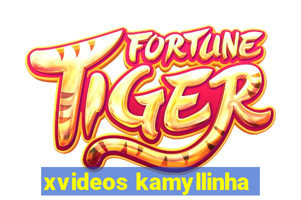 xvideos kamyllinha